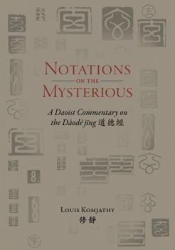 Hardcover Notations on the Mysterious: A Daoist Commentary on the Dàodé jing ??? (Daoist Commentary Series) Book