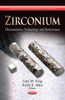 Paperback Zirconium: Characteristics, Technology and Performance (Chemical Engineering Methods and Technology: Materials Science and Technologies) Book