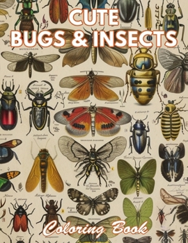 Cute Bugs and Insects Coloring Book: 100+ Coloring Pages for Relaxation and Stress Relief