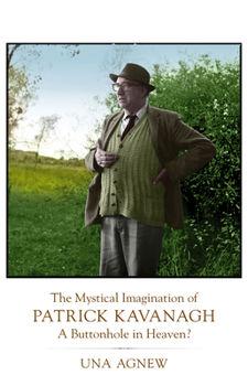 Paperback The Mystical Imagination of Patrick Kavanagh: A Buttonhole in Heaven? Book