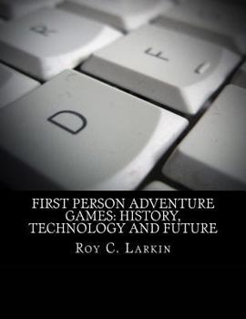 Paperback First Person Adventure Games: History, Technology and Future Book