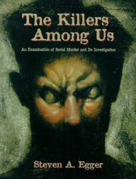 Paperback The Killers Among Us: An Examination of Serial Murder and Its Investigation Book