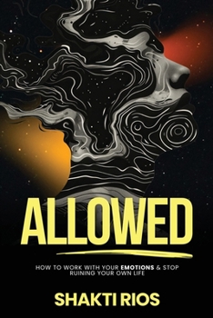 Paperback Allowed: How To Work With Your Emotions & Stop Ruining Your Own Life Book