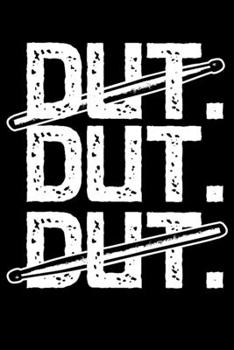 Paperback Dut. Dut. Dut.: Drum line Drummer Drum Corps Gift for Drummers Lined Notebook Journal Diary 6x9 Book