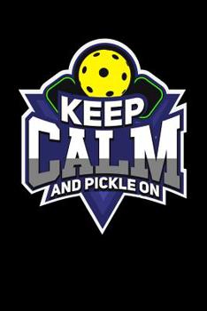 Paperback Keep Calm And Pickle On: 120 Pages I 6x9 I Graph Paper 5x5 I Funny Pickleball Gifts for Sport Enthusiasts Book