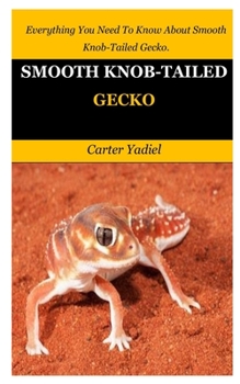 Paperback Smooth Knob-Tailed Gecko: Everything You Need To Know About Smooth Knob-Tailed Gecko. Book