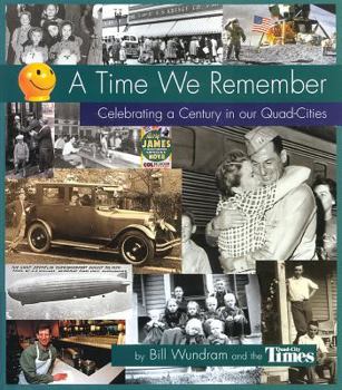 Hardcover Time We Remember: Celebrating a Century in Our Quad-Cities Book