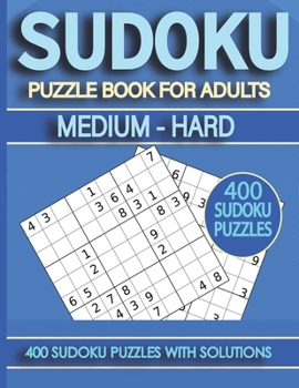 Paperback Sudoku Puzzle Book for Adults: 400 Medium And Hard Sudoku Puzzles with Solutions Book