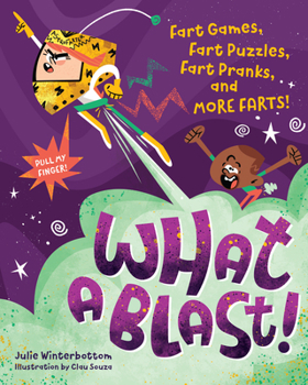 Paperback What a Blast!: Fart Games, Fart Puzzles, Fart Pranks, and More Farts! Book