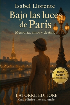 Paperback Bajo las luces de París: Memoria, amor y destino [Spanish] Book