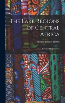 The Lake Regions of Central Africa: A Picture of Exploration