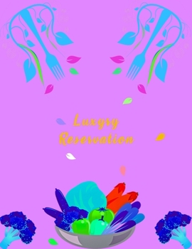 Luxury Reservation: 8.5x11,200 pages,6columns,20 entry reservation  book ideal for restaurant ,Hostess table booking from customer, record and tracking for Restaurant