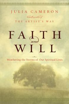 Hardcover Faith and Will: Weathering the Storms in Our Spiritual Lives Book