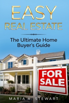 Paperback Easy Real Estate: The Ultimate Home Buyer's Guide Book