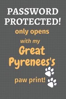 Paperback Password Protected! only opens with my Great Pyrenees's paw print!: For Great Pyrenees Dog Fans Book