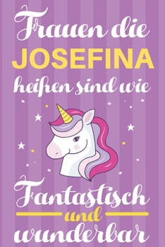 Paperback Notizbuch: Frauen Die Josefina Hei?en Sind Wie Einh?rner (120 linierte Seiten, Softcover) Tagebebuch, Reisetagebuch, Skizzenbuch [German] Book