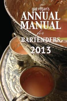 Paperback Gaz Regan's Annual Manual for Bartenders 2013 [Large Print] Book