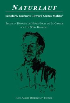 Hardcover Naturlauf: Scholarly Journeys Toward Gustav Mahler - Essays in Honour of Henry-Louis de la Grange for His 90th Birthday Book