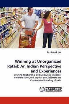 Paperback Winning at Unorganized Retail: An Indian Perspective and Experiences Book