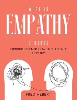 Paperback What is Empathy: 2 Books Introducing Emotional Intelligence Empathy Book