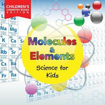 Paperback Molecules & Elements Science for Kids Children's Chemistry Books Edition Book