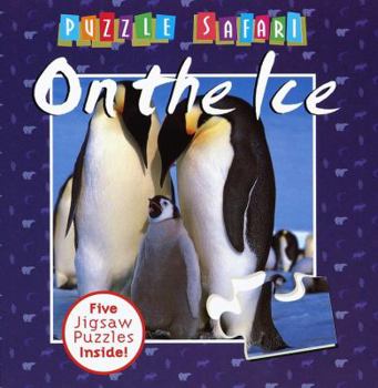 Hardcover On the Ice (Puzzle Safari) Book