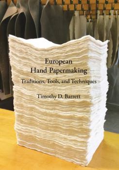 Paperback European Hand Papermaking : Traditions, Tools, and Techniques Book