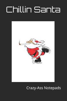 Paperback Chillin Santa: Crazy-Ass Notepads Book