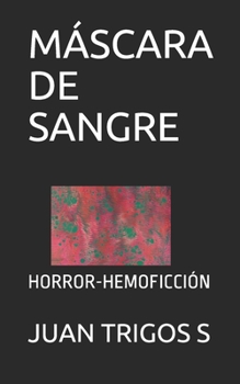 Paperback Máscara de Sangre: Horror-Hemoficción [Spanish] Book