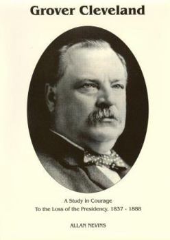 Hardcover To the Loss of the Presidency (Grover Cleveland a Study in Courage, Vol. 1) Book