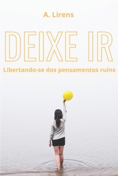 Paperback Deixe ir: Libertando-se dos pensamentos ruins [Portuguese] Book