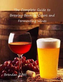 Paperback The Complete Guide to Brewing Beers & Ciders and Fermenting Wines Book