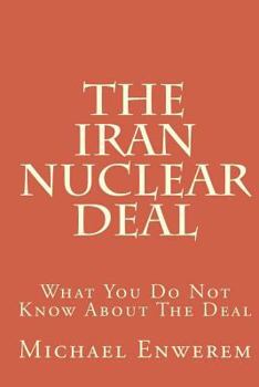 Paperback The Iran Nuclear Deal: What You Do Not Know About The Deal Book