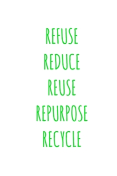 REFUSE REDUCE REUSE REPURPOSE RECYCLE: Inspirational and Motivational Journal/Notebook – 128 Lined pages in a 6x9 inch Softcover Notebook (Motivational Quotes and Phrases)