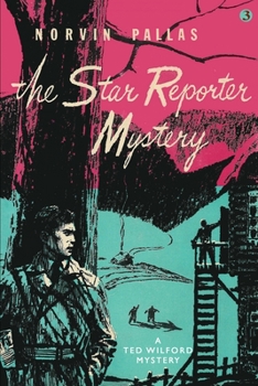 The Star Reporter Mystery: A Ted Wilford Mystery - Book #3 of the Ted Wilford Series