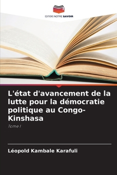 L'état d'avancement de la lutte pour la démocratie politique au Congo-Kinshasa (French Edition)