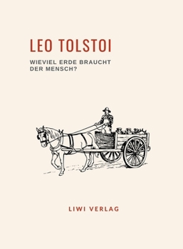Leo Tolstoi: Wieviel Erde braucht der Mensch? Neuausgabe (German Edition)