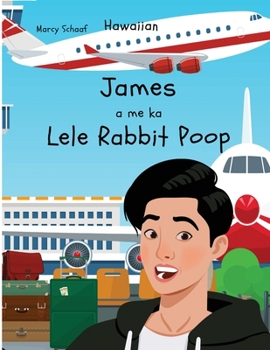 James a me ka Lele Rabbit Poop (Hawaiian) James and the Flying Rabbit Poop (Hawaiian Edition)