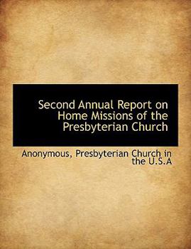 Hardcover Second Annual Report on Home Missions of the Presbyterian Church Book