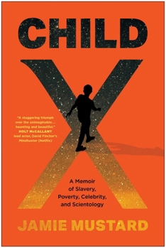 Hardcover Child X: A Memoir of Slavery, Poverty, Celebrity, and Scientology Book