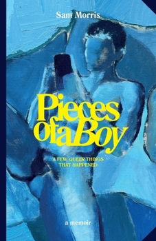 Paperback Pieces Of A Boy: A Few Queer Things That Happened Book