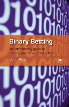 Paperback Binary Betting: An Introductory Guide to Making Money with Binary Bets Book
