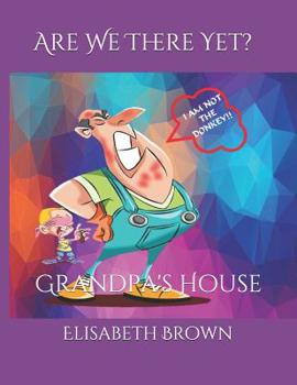 Paperback Are We There Yet?: Grandpa's House Book