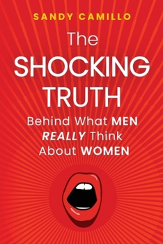 Paperback The Shocking Truth Behind What Men Really Think About Women Book