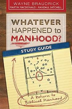 Paperback Whatever Happened to Manhood? Study Guide: A Return to Biblical Manhood Book