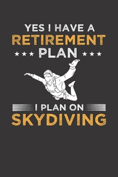 Yes I Have a Retirement plan I plan on Skydiving: Vintage  Blank Lined Skydiving Lovers Notebook For skydivers both men women- 120 pages Journal for Skydiver and Instructor gift
