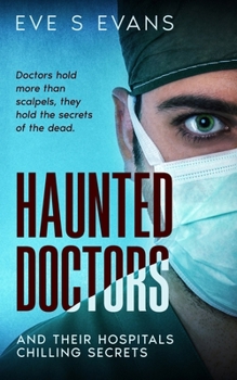 Paperback Haunted Doctors: And Their Hospital's Chilling Secrets Book