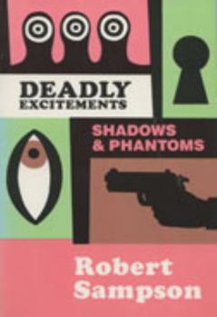 Paperback Deadly Excitements: Shadows Phantoms Book