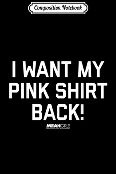 Composition Notebook: Mean Girls Bold I Want My Pink Back Graphic  Journal/Notebook Blank Lined Ruled 6x9 100 Pages