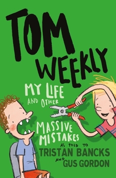 My Life and Other Massive Mistakes - Book #3 of the My Life/Tom Weekly
